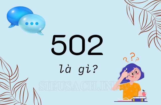 502 có nhiều ý nghĩa khác nhau