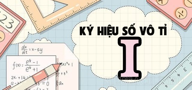 Chữ I là ký hiệu của số vô tỉ