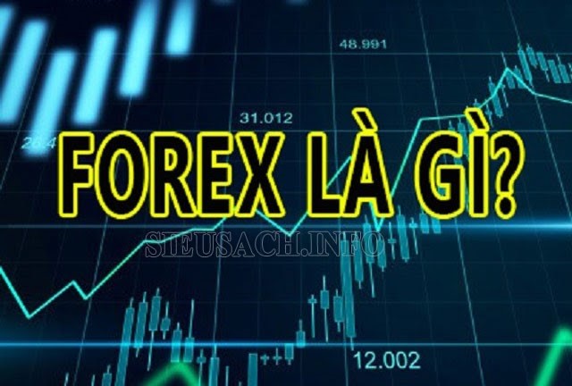 Forex là gì? Chơi forex là gì?