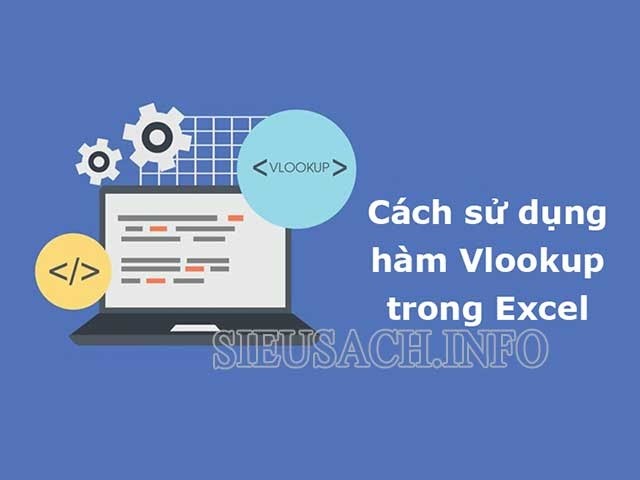 Hàm Vlookup là gì và khi nào sử dụng đến Vlookup?