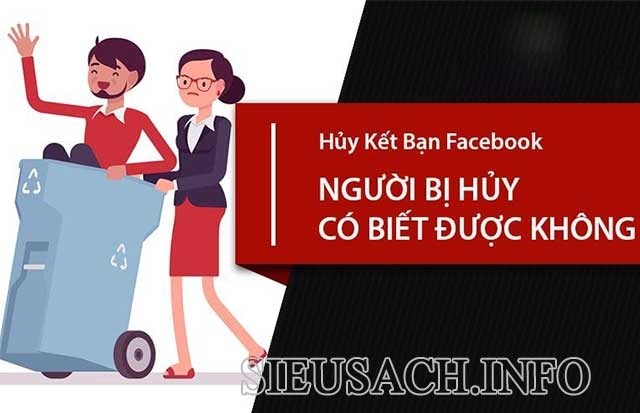 Hủy kết bạn facebook người kia vẫn có thể biết.