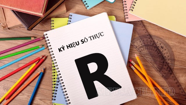 Ký hiệu của số thực là chữ R