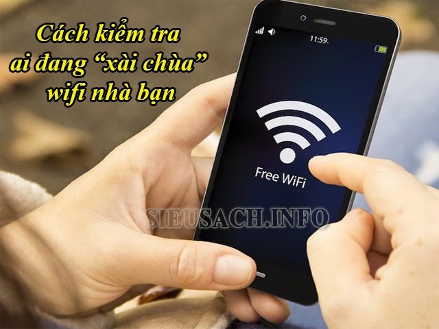 Làm thế nào để kiểm tra ai đang dùng wifi của bạn?