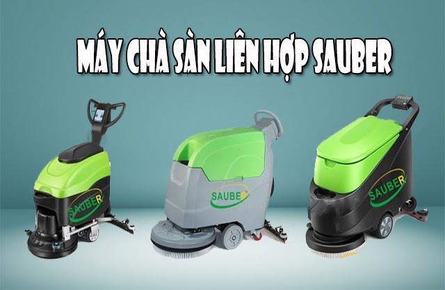 Máy chà sàn liên hợp Sauber sở hữu nhiều ưu điểm nổi trội