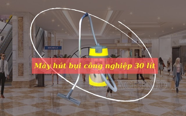 Máy hút bụi 30 lít được ứng dụng phổ biến hiện nay