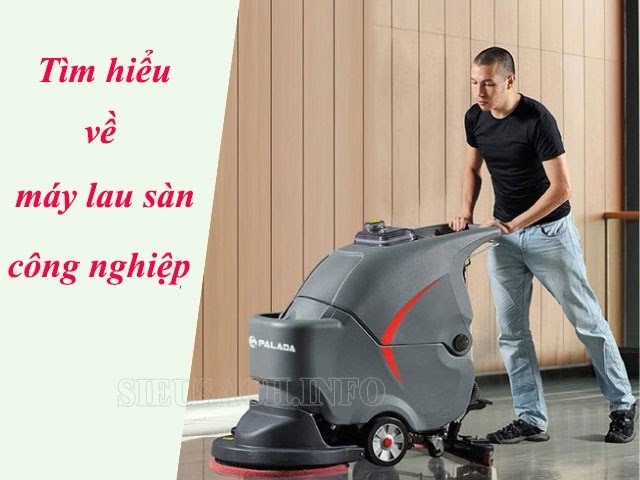 Máy lau nhà công nghiệp là gì