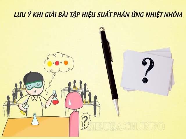 Một số lưu ý khi giải bài tập về phản ứng nhiệt nhôm