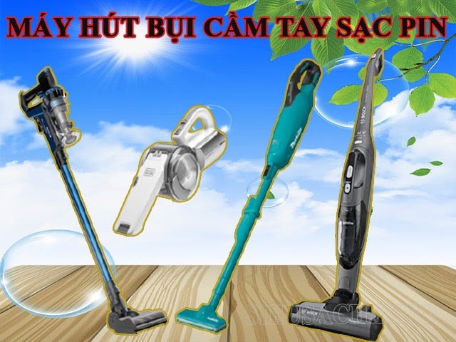 Máy hút bụi cầm tay sạc pin có đa dạng model để khách hàng lựa chọn