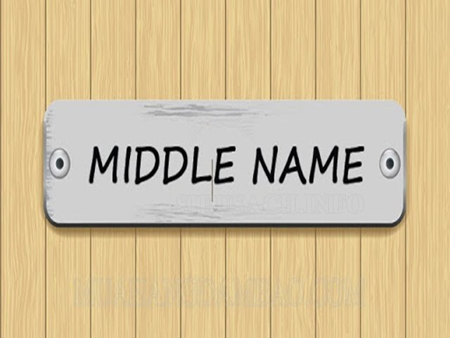 Middle name chính là tên đệm (tên lót)