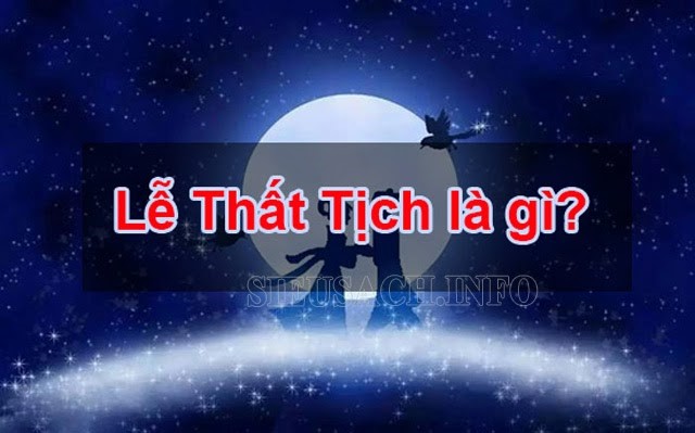 Ngày Thất Tịch là gì?