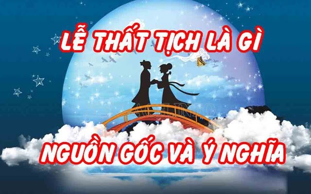 Nguồn gốc và ý nghĩa của ngày lễ Thất Tịch