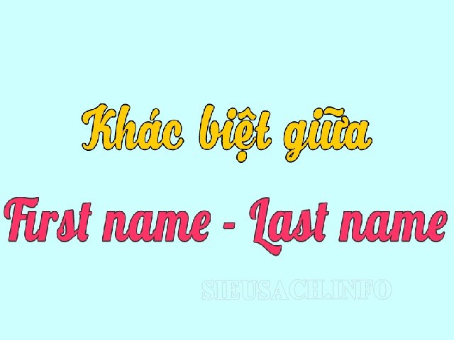 Phân biệt giữa First name và Last name