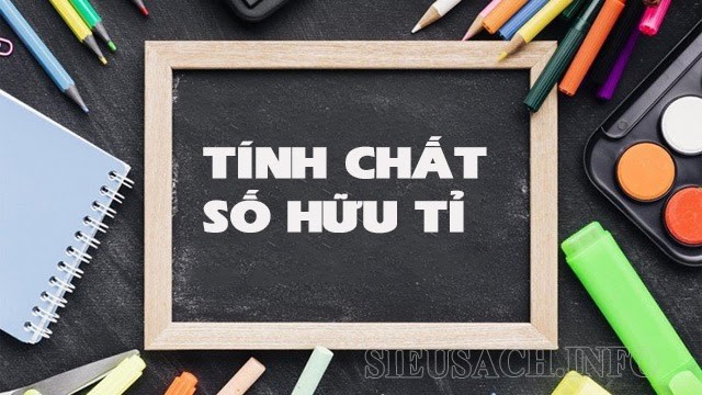 Số hữu tỉ gồm có những tính chất gì?