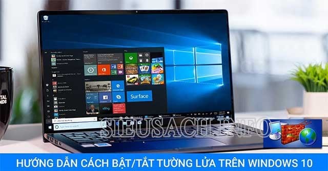 Tại sao cần tắt tường lửa Win 10?