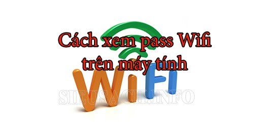 Tham khảo cách hiển thị mật khẩu wifi trên máy tính