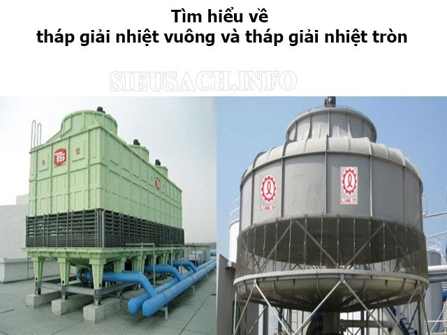 Tháp giải nhiệt vuông và tháp giải nhiệt tròn