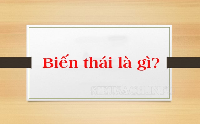 Biến thái là sự thay đổi về hình thái của sinh vật