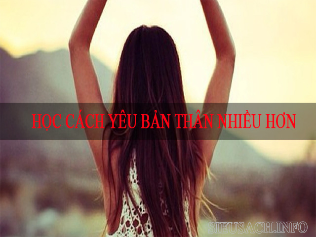 Biết chăm sóc và dành nhiều thời gian hơn cho bản thân