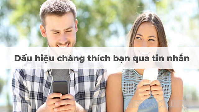 Các dấu hiệu một chàng trai thích bạn qua tin nhắn