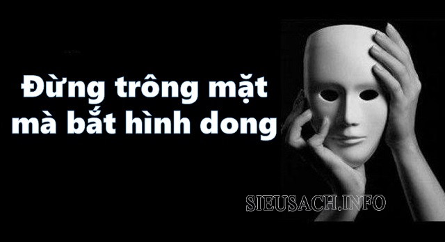 Ý nghĩa câu nói đừng trông mặt mà bắt hình dong