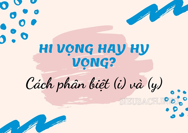 Hy vọng hay hi vọng từ nào viết đúng chính tả