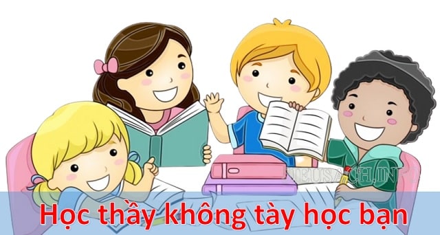 Giải thích chi tiết ý nghĩa của câu: “Học thầy không tày học bạn”