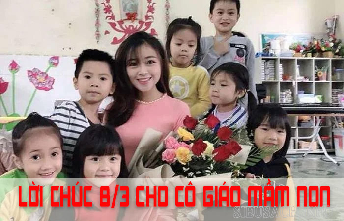 Lời chúc mừng ngày Quốc tế phụ nữ 8/3 dành cho cô giáo mầm non