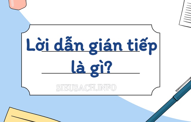 Thế nào là lời dẫn gián tiếp?