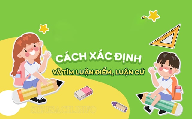 Cách xác định luận điểm, luận cứ