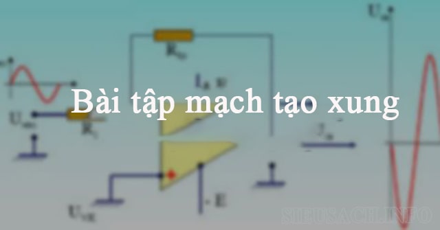 Bài tập về mạch tạo xung  