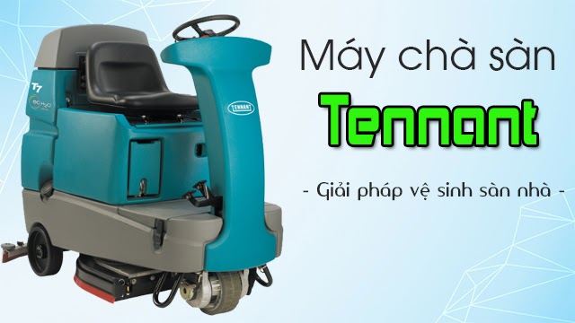 Máy chà sàn Tennant - Giải pháp vệ sinh sàn nhà