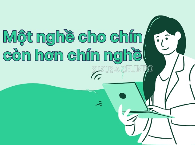 Câu tục ngữ “Một nghề cho chín còn hơn chín nghề”