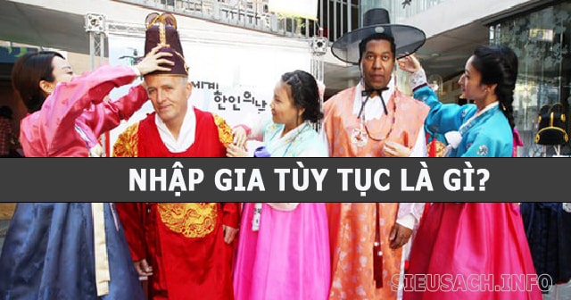 Nhập gia tùy tục là thành ngữ mang nhiều ý nghĩa