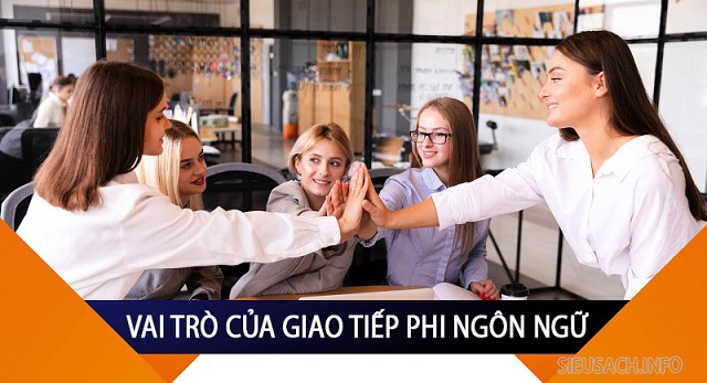 Giao tiếp phi ngôn ngữ có vai trò quan trọng giúp mỗi người trở nên tinh tế hơn