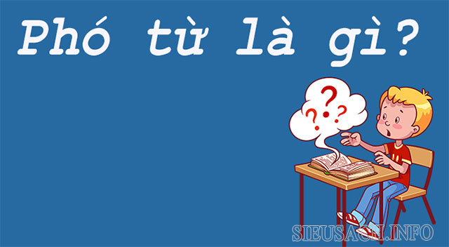 Phó từ giúp động từ, tính từ được rõ nghĩa hơn trong câu