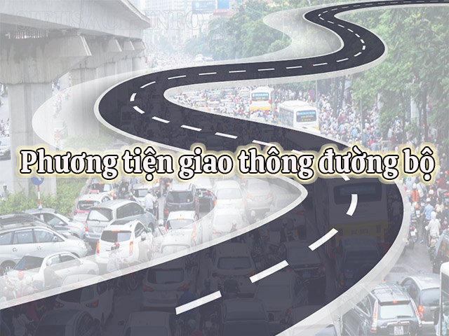 Phương tiện giao thông đường bộ gồm những loại nào?