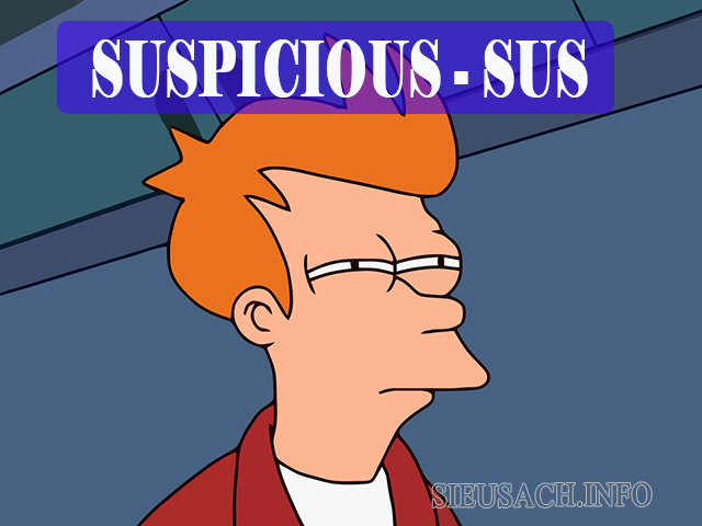 SUS là từ viết tắt của Suspicious