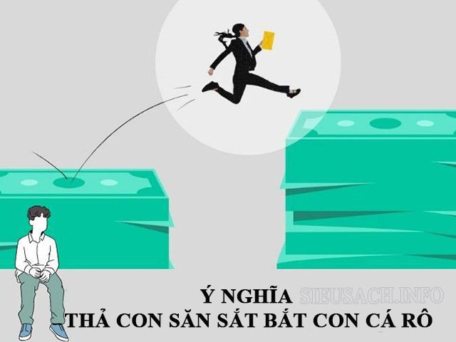 Thả con săn sắt bắt con cá rô mang ý nghĩa về lời dạy, cách cư xử