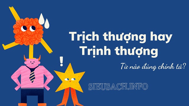 Trịch thượng là từ đúng, trịnh thượng là từ không có nghĩa