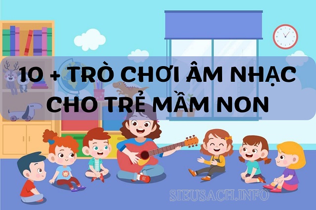 Giới thiệu Top 10+ trò chơi âm nhạc cho trẻ mầm non