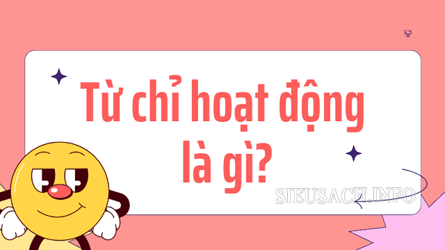 Khái niệm từ chỉ hoạt động là gì?