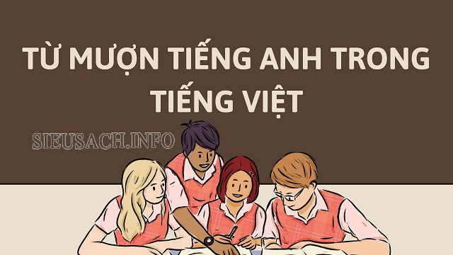 Ví dụ từ mượn tiếng Anh: