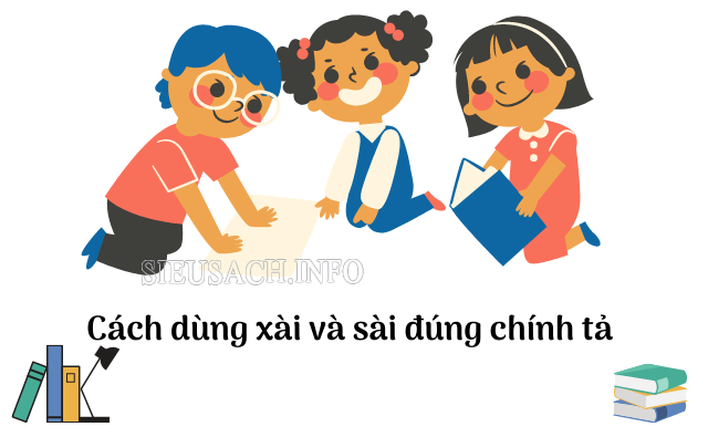 Cách dùng từ xài và sai đúng