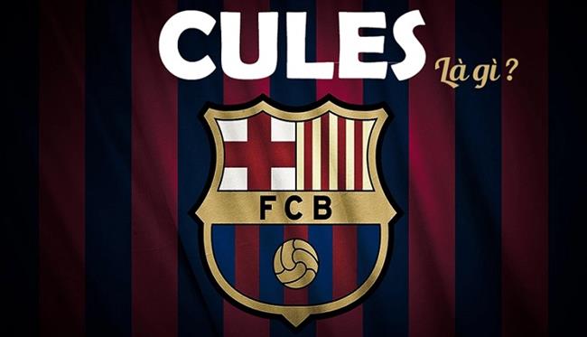 Cules là gì? Tại sao người hâm mộ Barcelona lại được gọi là Cules?